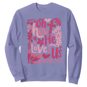 Oh how He Loves Us Sweatshirt Boho Christian Valentine TS10 Violet Print Your Wear