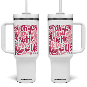 Oh how He Loves Us Tumbler With Handle Boho Christian Valentine TS10 One Size: 40 oz White Print Your Wear