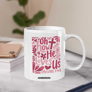 Oh how He Loves Us Coffee Mug Boho Christian Valentine TS10 Print Your Wear