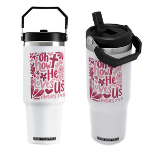 Oh how He Loves Us Flip Straw Tumbler Boho Christian Valentine TS10 One Size: 30 oz White Print Your Wear