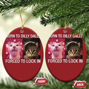 Meme Cat Christmas Ornament Born To Dilly Dally Forced To Lock In Funny Saying Cats TS10 Oval Red Print Your Wear