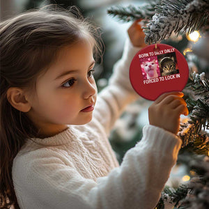 Meme Cat Christmas Ornament Born To Dilly Dally Forced To Lock In Funny Saying Cats TS10 Print Your Wear