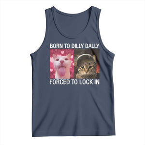 Meme Cat Tank Top Born To Dilly Dally Forced To Lock In Funny Saying Cats TS10 Navy Print Your Wear