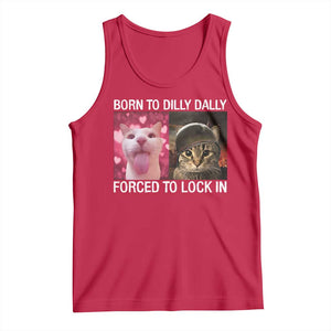 Meme Cat Tank Top Born To Dilly Dally Forced To Lock In Funny Saying Cats TS10 Red Print Your Wear