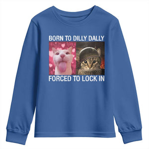 Meme Cat Youth Sweatshirt Born To Dilly Dally Forced To Lock In Funny Saying Cats TS10 Royal Blue Print Your Wear