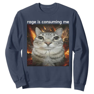 Rage Is Consuming Me Cat Sweatshirt Funny Weird Humor Silly Cat Meme TS10 Navy Print Your Wear