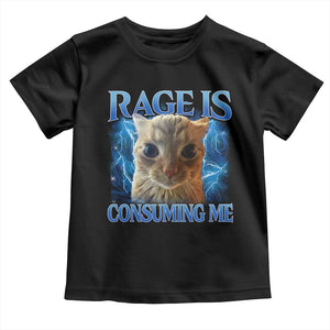 Rage Is Consuming Me Cat Meme Toddler T Shirt Funny Weird Humor Cat Face Bootleg TS10 Black Print Your Wear