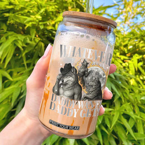 Funny Alpha Wolf Meme Glass Can Whatever Daddy Wants Daddy Gets Cringe Humor TS10 Black Print Your Wear