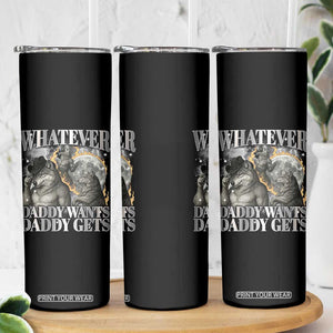 Funny Alpha Wolf Meme Skinny Tumbler Whatever Daddy Wants Daddy Gets Cringe Humor TS10 Print Your Wear
