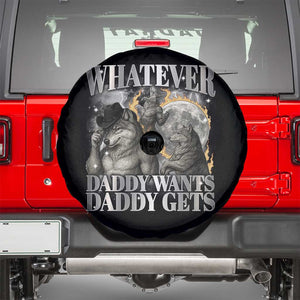 Funny Alpha Wolf Meme Spare Tire Cover Whatever Daddy Wants Daddy Gets Cringe Humor TS10 Black Print Your Wear