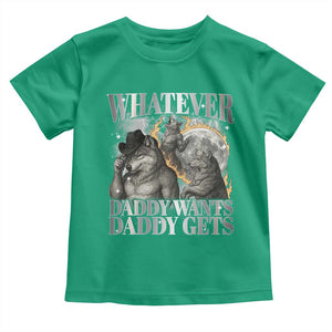 Funny Alpha Wolf Meme Toddler T Shirt Whatever Daddy Wants Daddy Gets Cringe Humor TS10 Irish Green Print Your Wear