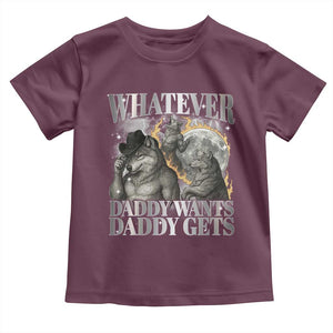 Funny Alpha Wolf Meme Toddler T Shirt Whatever Daddy Wants Daddy Gets Cringe Humor TS10 Maroon Print Your Wear
