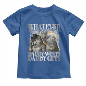 Funny Alpha Wolf Meme Toddler T Shirt Whatever Daddy Wants Daddy Gets Cringe Humor TS10 Royal Blue Print Your Wear