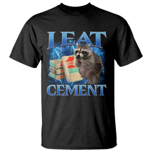 I Eat Cement T Shirt Cursed Raccoon Funny Oddly Dank Meme Gen Z TS10 Black Print Your Wear