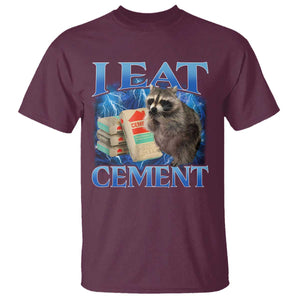I Eat Cement T Shirt Cursed Raccoon Funny Oddly Dank Meme Gen Z TS10 Maroon Print Your Wear