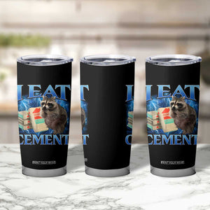 I Eat Cement Tumbler Cup Cursed Raccoon Funny Oddly Dank Meme Gen Z TS10 Print Your Wear