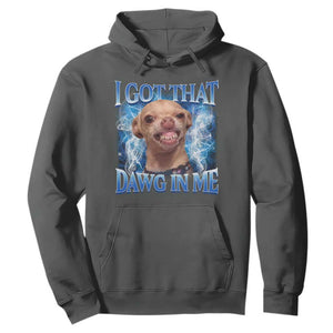 I Got That Dawg in Me Chihuahua Hoodie Funny Ironic Meme Viral Quote TS10 Dark Heather Print Your Wear