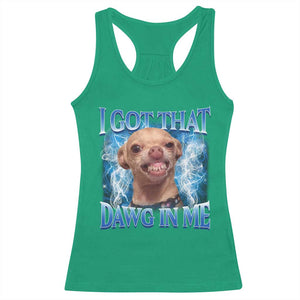 I Got That Dawg in Me Chihuahua Racerback Tank Top Funny Ironic Meme Viral Quote TS10 Irish Green Print Your Wear