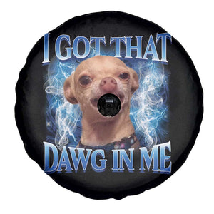I Got That Dawg in Me Chihuahua Spare Tire Cover Funny Ironic Meme Viral Quote TS10 Print Your Wear