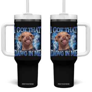 I Got That Dawg in Me Chihuahua Tumbler With Handle Funny Ironic Meme Viral Quote TS10 One Size: 40 oz Black Print Your Wear