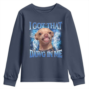 I Got That Dawg in Me Chihuahua Youth Sweatshirt Funny Ironic Meme Viral Quote TS10 Navy Print Your Wear