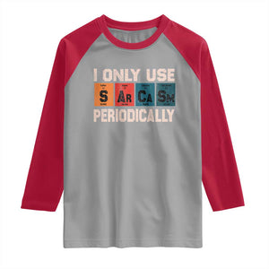 Sarcasm Periodic Table Raglan Shirt Element Weird Science Joke Gift TS10 Sport Gray Red Print Your Wear