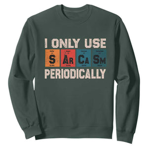 Sarcasm Periodic Table Sweatshirt Element Weird Science Joke Gift TS10 Dark Forest Green Print Your Wear