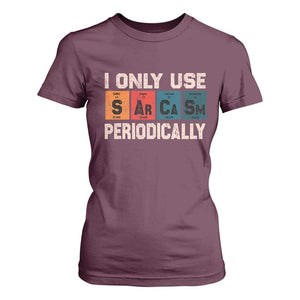 Sarcasm Periodic Table T Shirt For Women Element Weird Science Joke Gift TS10 Maroon Print Your Wear