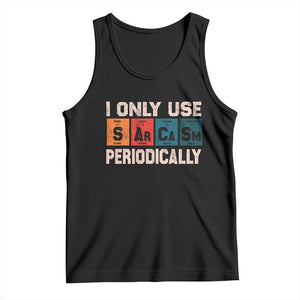 Sarcasm Periodic Table Tank Top Element Weird Science Joke Gift TS10 Black Print Your Wear