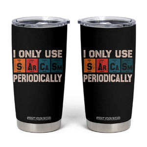 Sarcasm Periodic Table Tumbler Cup Element Weird Science Joke Gift TS10 Black Print Your Wear