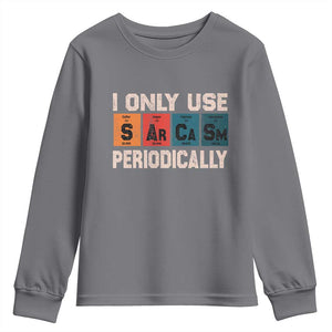 Sarcasm Periodic Table Youth Sweatshirt Element Weird Science Joke Gift TS10 Charcoal Print Your Wear