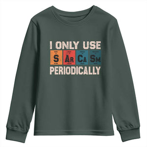 Sarcasm Periodic Table Youth Sweatshirt Element Weird Science Joke Gift TS10 Dark Forest Green Print Your Wear