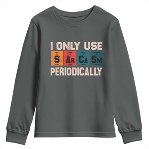 Sarcasm Periodic Table Youth Sweatshirt Element Weird Science Joke Gift TS10 Dark Heather Print Your Wear
