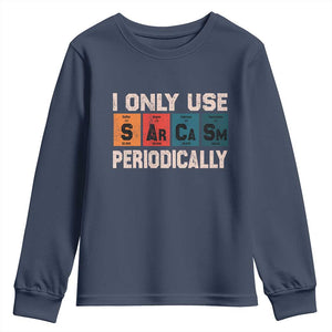 Sarcasm Periodic Table Youth Sweatshirt Element Weird Science Joke Gift TS10 Navy Print Your Wear