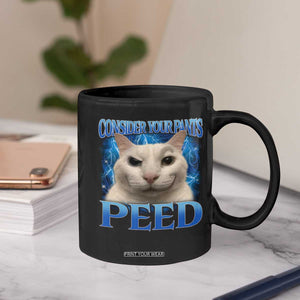 Meme Cat Coffee Mug Funny Weird Humor Consider Your Pants Peed TS10 Print Your Wear