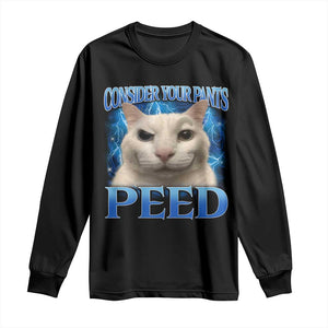 Meme Cat Long Sleeve Shirt Funny Weird Humor Consider Your Pants Peed TS10 Black Print Your Wear