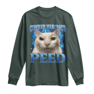 Meme Cat Long Sleeve Shirt Funny Weird Humor Consider Your Pants Peed TS10 Dark Forest Green Print Your Wear