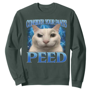 Meme Cat Sweatshirt Funny Weird Humor Consider Your Pants Peed TS10 Dark Forest Green Print Your Wear