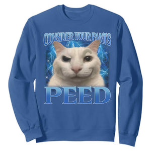Meme Cat Sweatshirt Funny Weird Humor Consider Your Pants Peed TS10 Royal Blue Print Your Wear