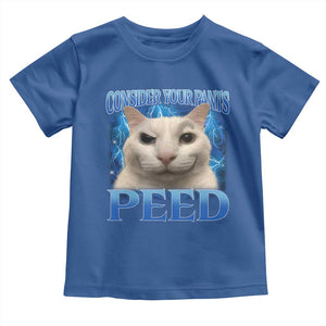 Meme Cat Toddler T Shirt Funny Weird Humor Consider Your Pants Peed TS10 Royal Blue Print Your Wear