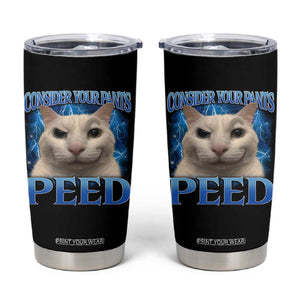 Meme Cat Tumbler Cup Funny Weird Humor Consider Your Pants Peed TS10 Black Print Your Wear