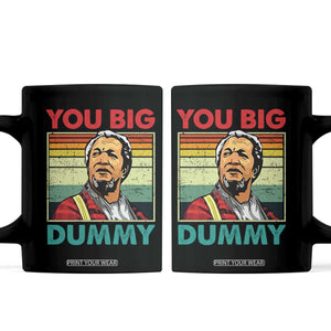 You Big Dummy Sanford Coffee Mug Funny 90s Meme TS10 Black Print Your Wear