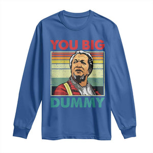 You Big Dummy Sanford Long Sleeve Shirt Funny 90s Meme TS10 Royal Blue Print Your Wear