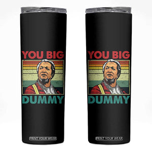 You Big Dummy Sanford Skinny Tumbler Funny 90s Meme TS10 Black Print Your Wear