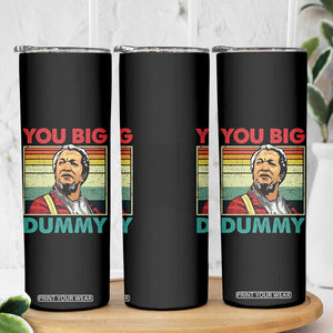 You Big Dummy Sanford Skinny Tumbler Funny 90s Meme TS10 Print Your Wear
