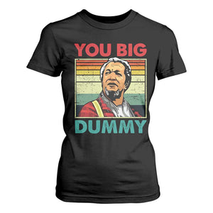 You Big Dummy Sanford T Shirt For Women Funny 90s Meme TS10 Black Print Your Wear