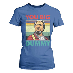 You Big Dummy Sanford T Shirt For Women Funny 90s Meme TS10 Royal Blue Print Your Wear