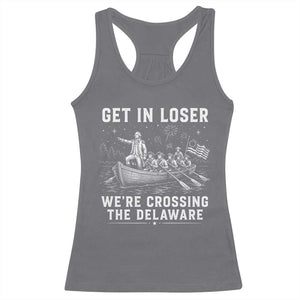 Get In Loser Were Crossing the Delaware Racerback Tank Top Funny 4th of July USA Meme Founding Father Patriotic TS10 Charcoal Print Your Wear