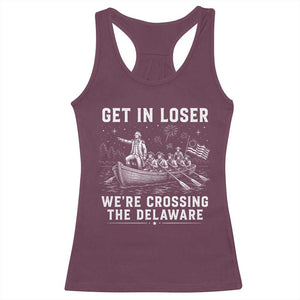 Get In Loser Were Crossing the Delaware Racerback Tank Top Funny 4th of July USA Meme Founding Father Patriotic TS10 Maroon Print Your Wear