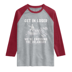 Get In Loser Were Crossing the Delaware Raglan Shirt Funny 4th of July USA Meme Founding Father Patriotic TS10 Heather Gray Heather Red Print Your Wear